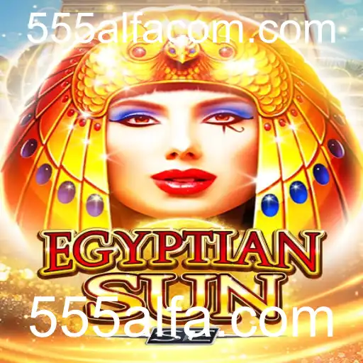 EgyptianSunSE: Desvendando o Novo Fenômeno dos Jogos Virtuais Associado ao 555alfa.com